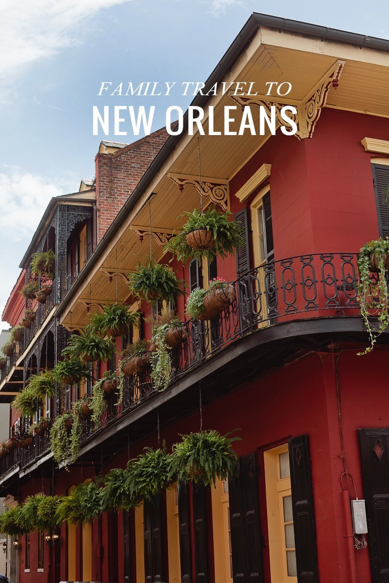 Family friendly travel to New Orleans… where to stay, what to eat and what to do!