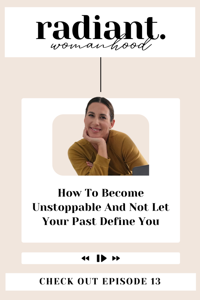 How To Become Unstoppable And Not Let Your Past Define You