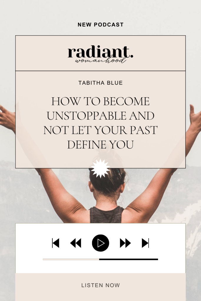How To Become Unstoppable And Not Let Your Past Define You