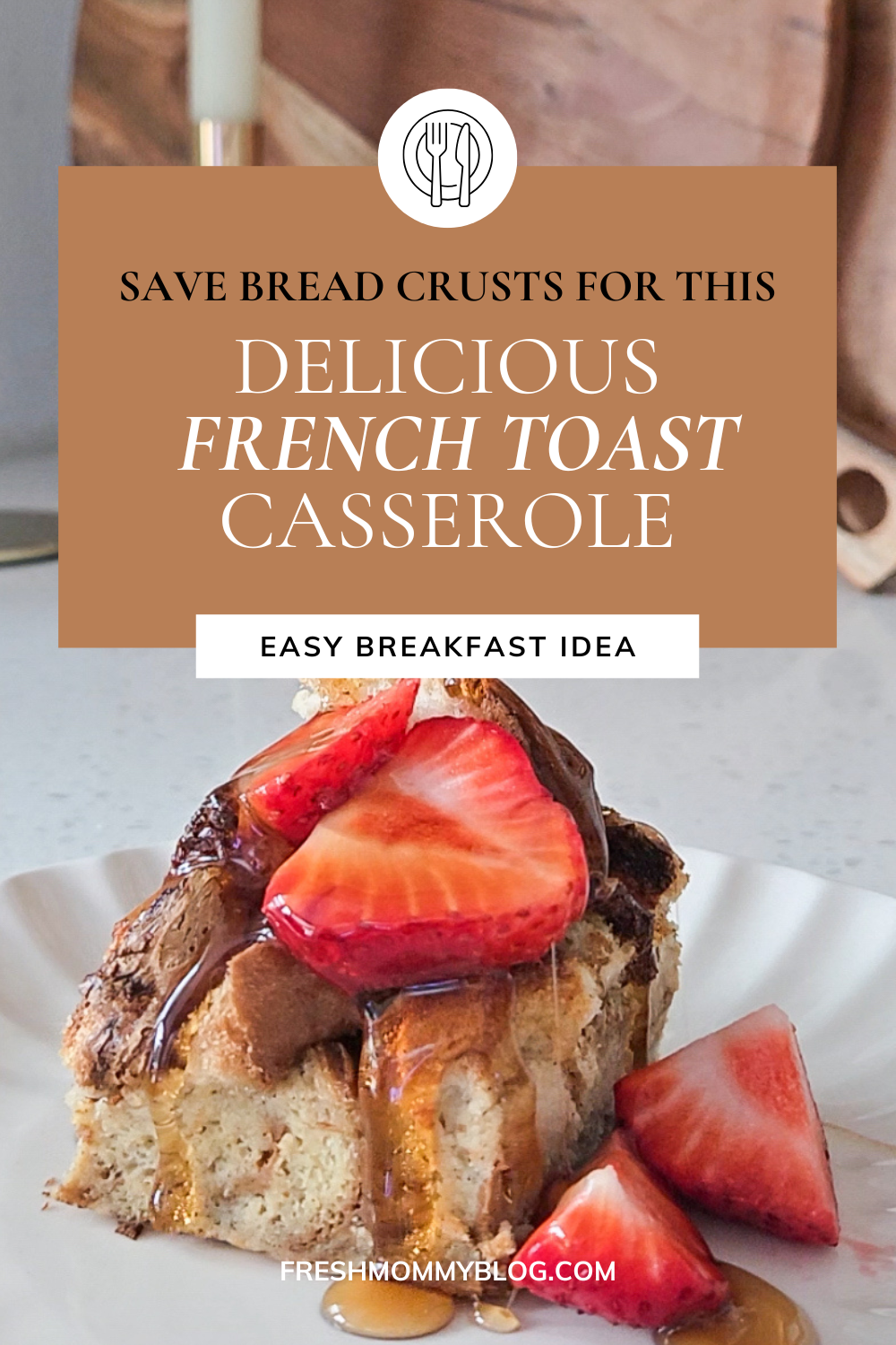 Don't Toss Those Crusts! The Ultimate French Toast Casserole Recipe. This is a great way to not waste the crusts from your kids lunch sandwiches. You can premake it as a time saver for those early mornings.